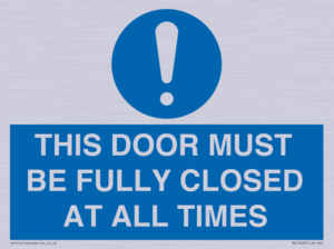 THIS DOOR MUST BE FULLY CLOSED AT ALL TIMES